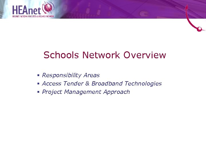 Schools Network Overview § Responsibility Areas § Access Tender & Broadband Technologies § Project