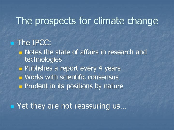 The prospects for climate change n The IPCC: Notes the state of affairs in