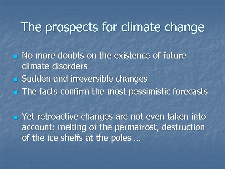 The prospects for climate change n n No more doubts on the existence of