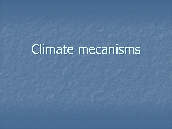 Climate mecanisms 