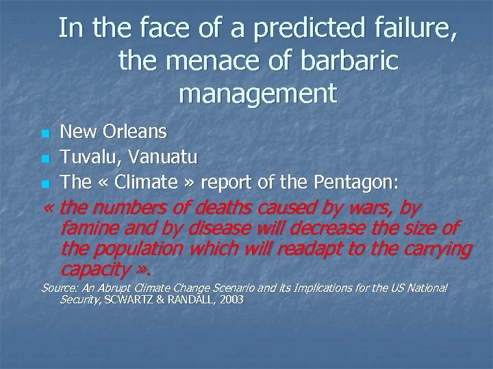 In the face of a predicted failure, the menace of barbaric management n n