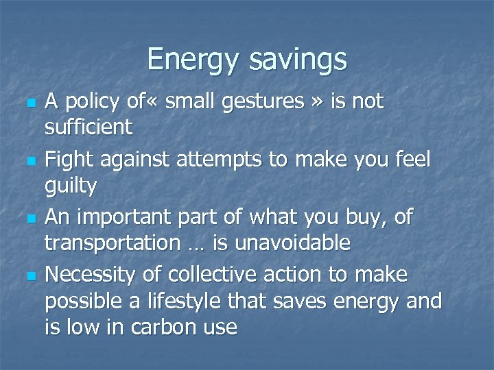 Energy savings n n A policy of « small gestures » is not sufficient