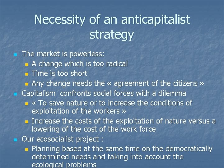 Necessity of an anticapitalist strategy n n n The market is powerless: n A