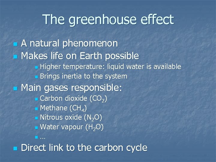 The greenhouse effect n n A natural phenomenon Makes life on Earth possible Higher