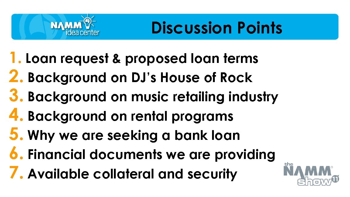 Discussion Points 1. Loan request & proposed loan terms 2. Background on DJ’s House