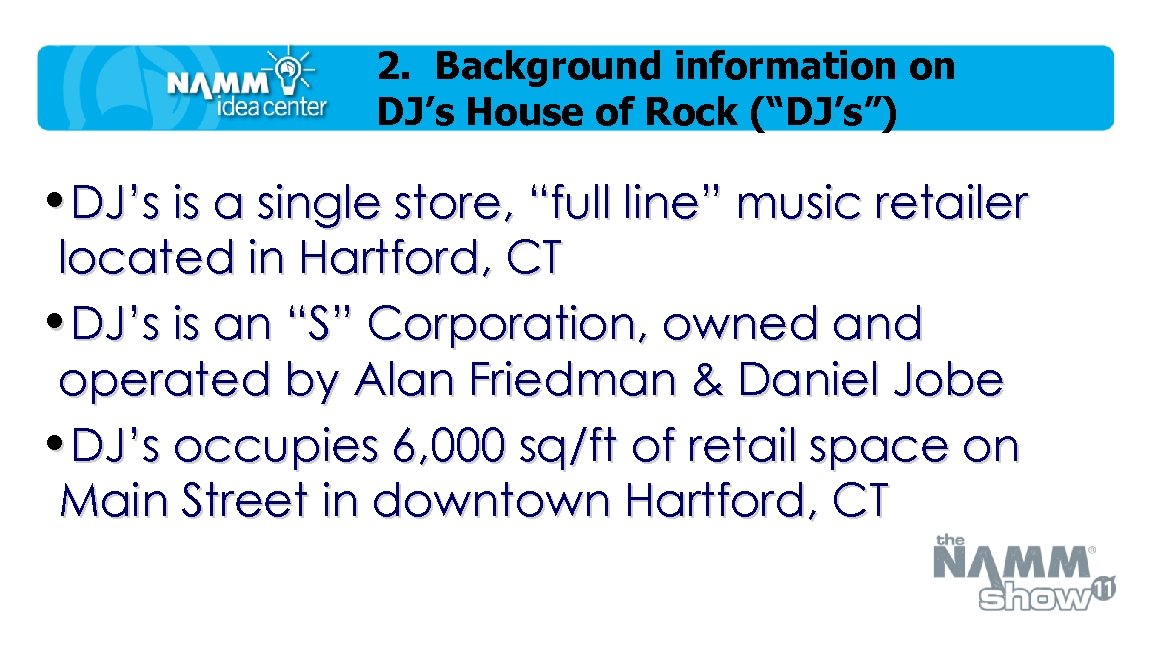 2. Background information on DJ’s House of Rock (“DJ’s”) • DJ’s is a single