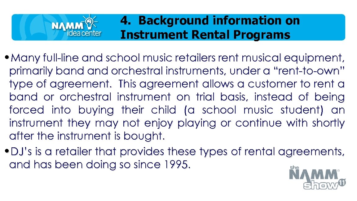4. Background information on Instrument Rental Programs • Many full-line and school music retailers