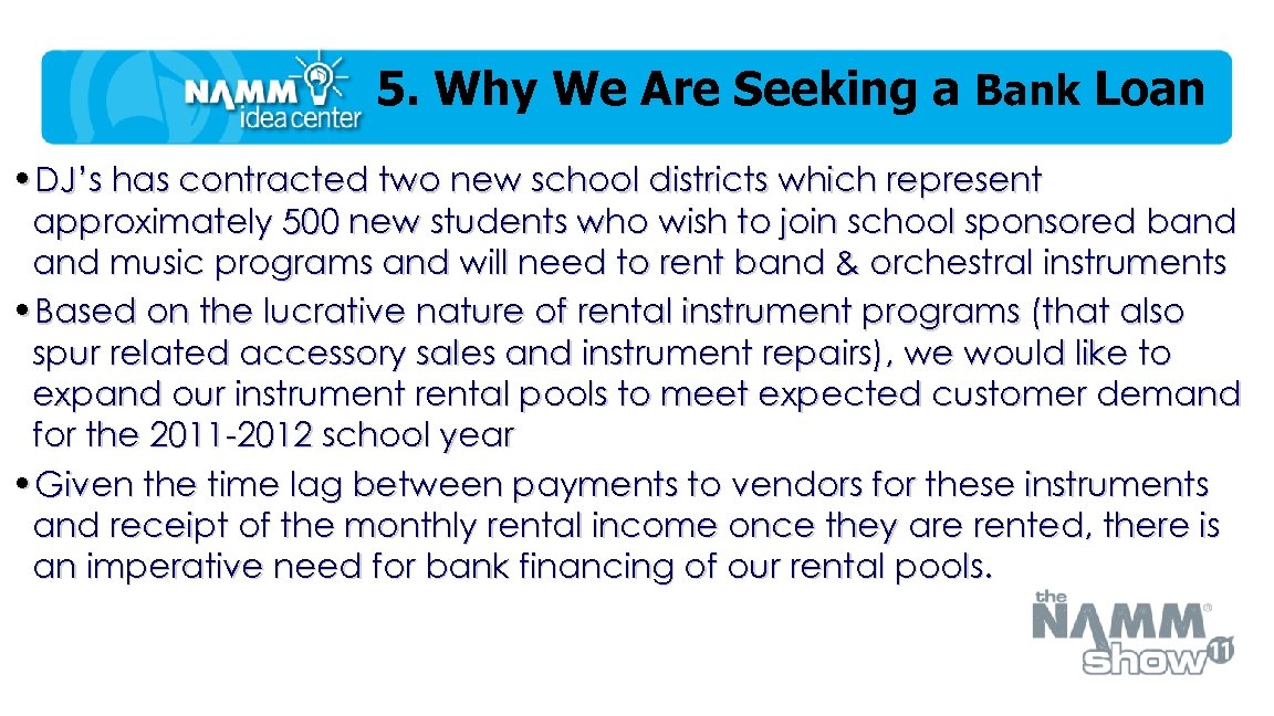 5. Why We Are Seeking a Bank Loan • DJ’s has contracted two new