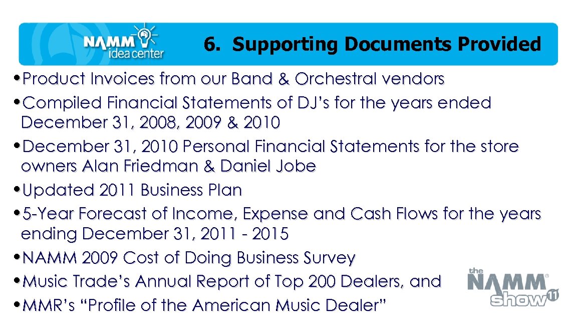 6. Supporting Documents Provided • Product Invoices from our Band & Orchestral vendors •