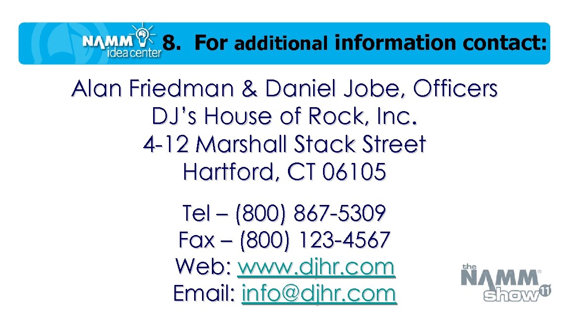 8. For additional information contact: Alan Friedman & Daniel Jobe, Officers DJ’s House of