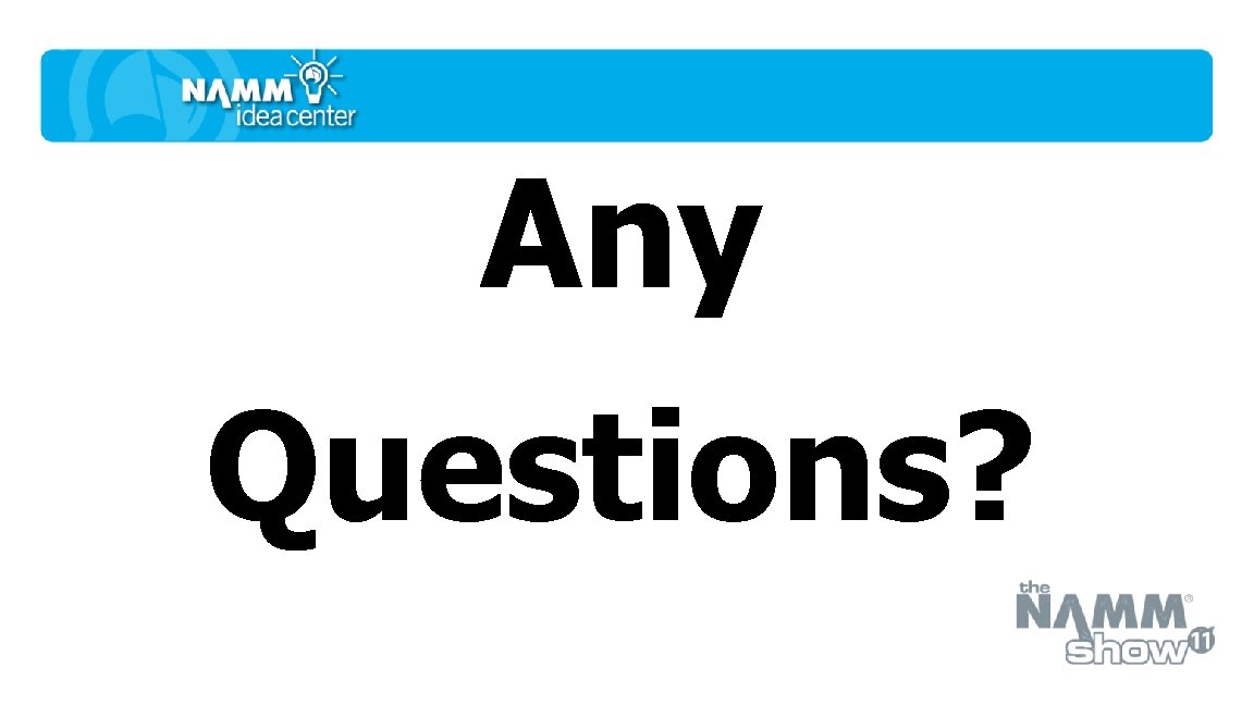 Any Questions? 