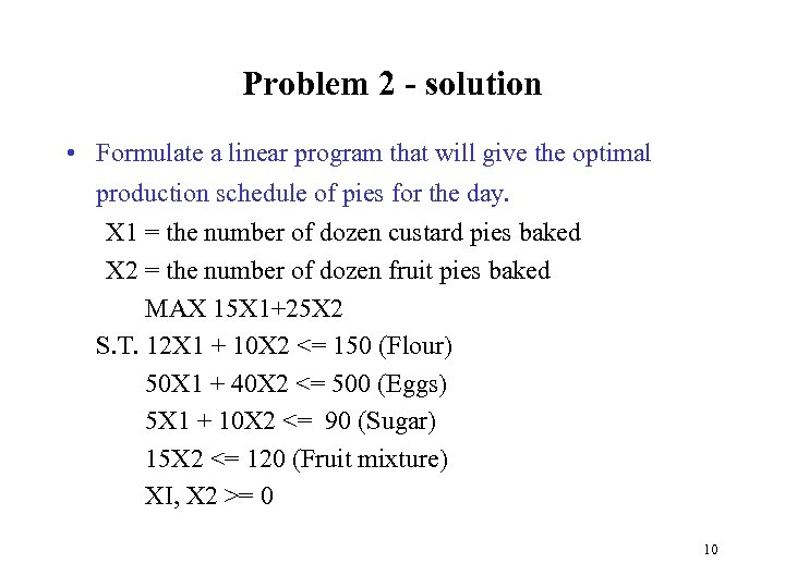 Problem 2 - solution • Formulate a linear program that will give the optimal