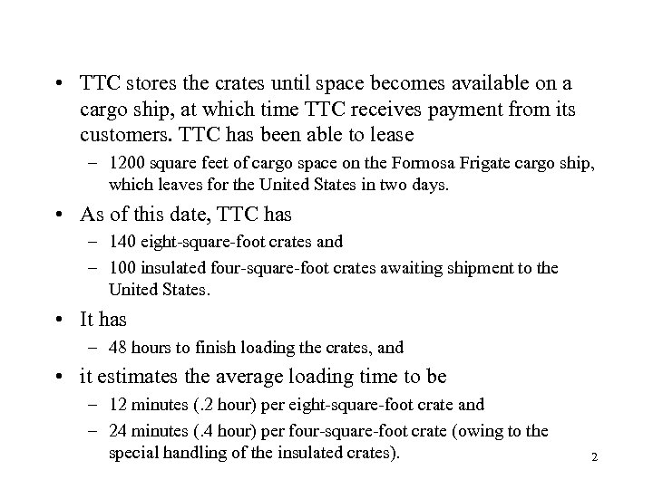 • TTC stores the crates until space becomes available on a cargo ship,