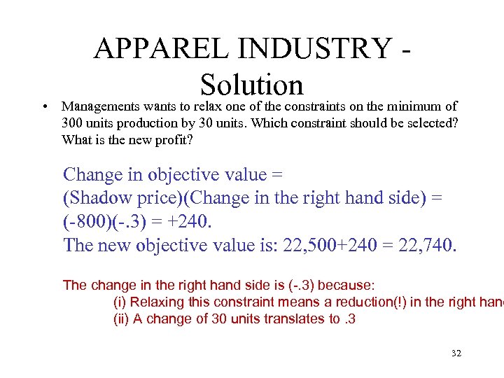 APPAREL INDUSTRY Solution • Managements wants to relax one of the constraints on the