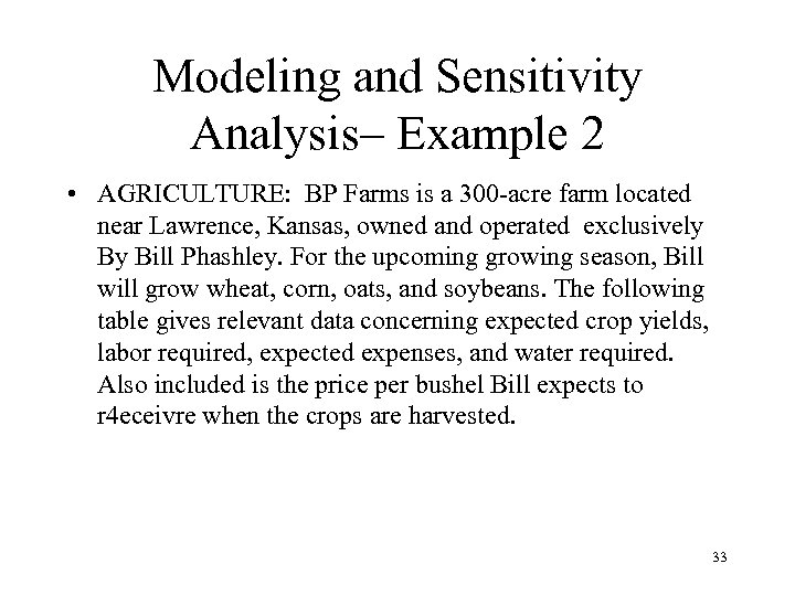 Modeling and Sensitivity Analysis– Example 2 • AGRICULTURE: BP Farms is a 300 -acre
