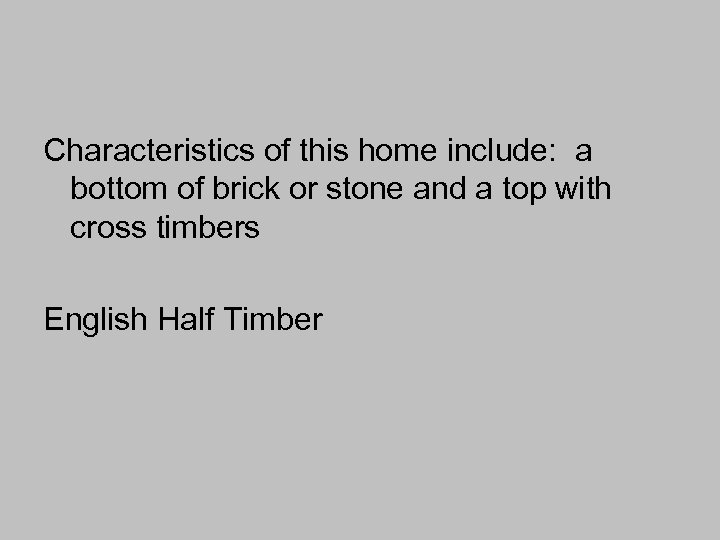 Characteristics of this home include: a bottom of brick or stone and a top