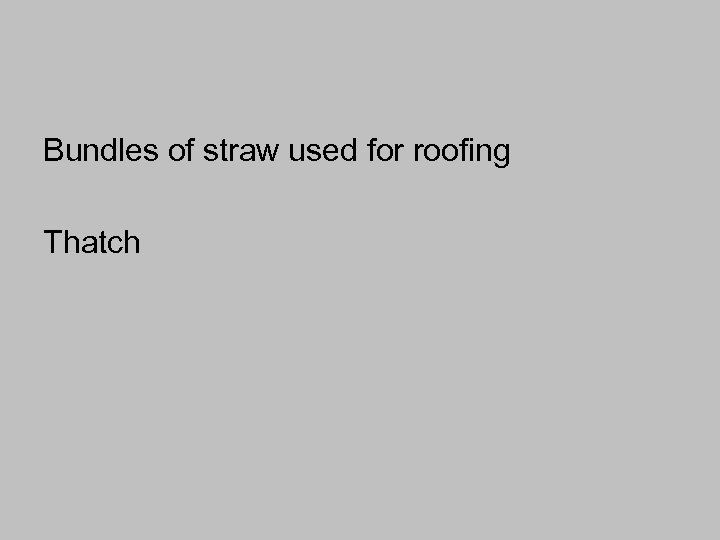 Bundles of straw used for roofing Thatch 