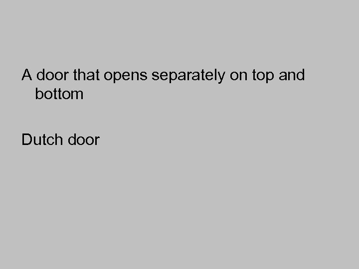 A door that opens separately on top and bottom Dutch door 