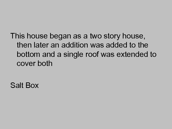 This house began as a two story house, then later an addition was added