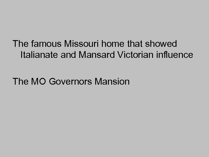 The famous Missouri home that showed Italianate and Mansard Victorian influence The MO Governors