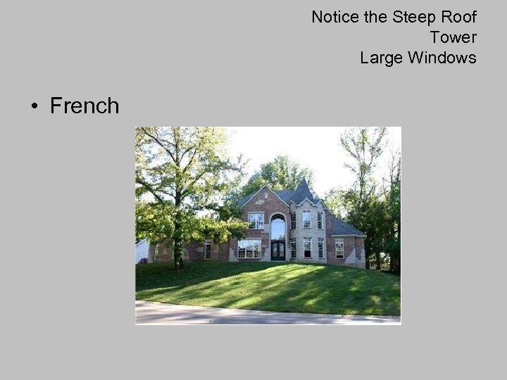 Notice the Steep Roof Tower Large Windows • French 