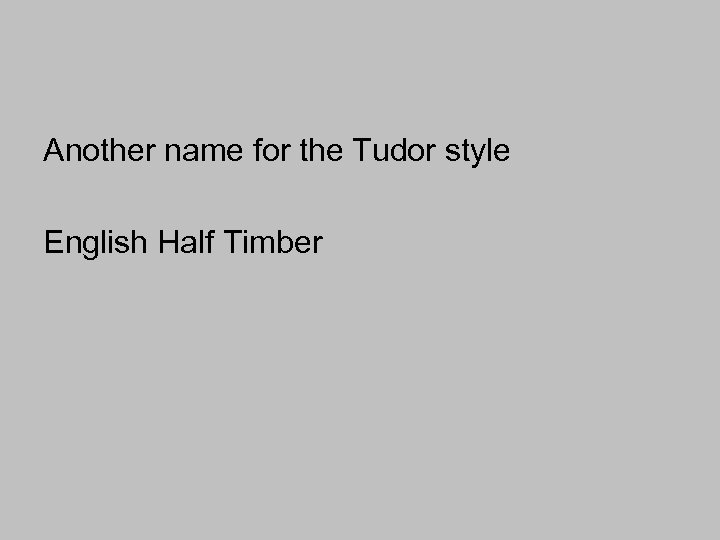 Another name for the Tudor style English Half Timber 