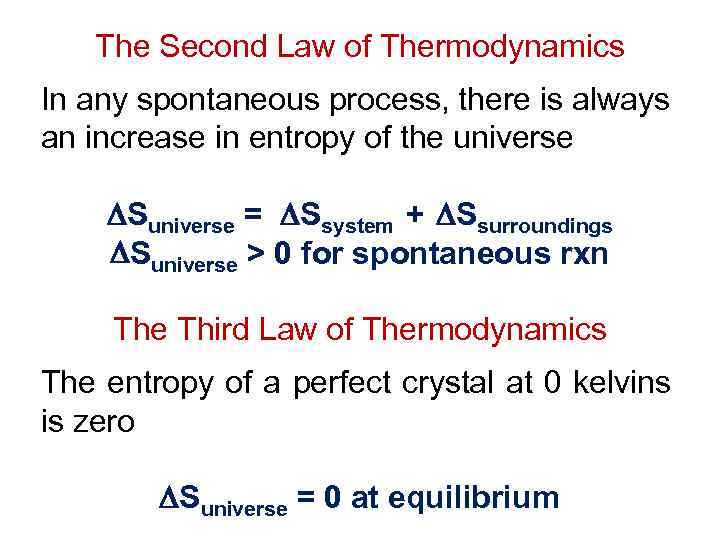 The Second Law of Thermodynamics In any spontaneous process, there is always an increase