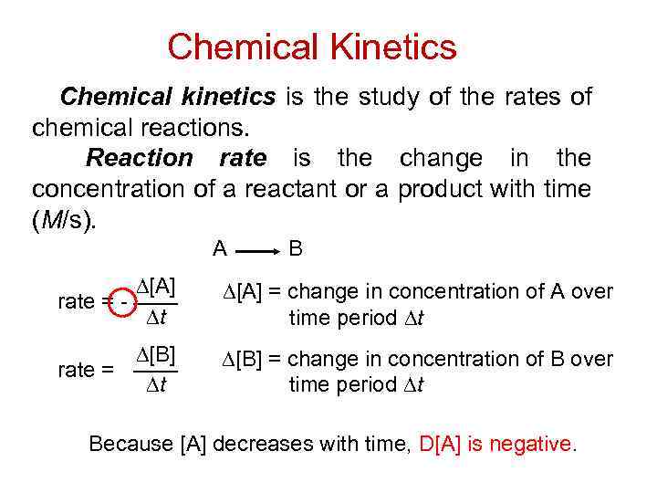 Chemical Kinetics Chemical kinetics is the study of the rates of chemical reactions. Reaction