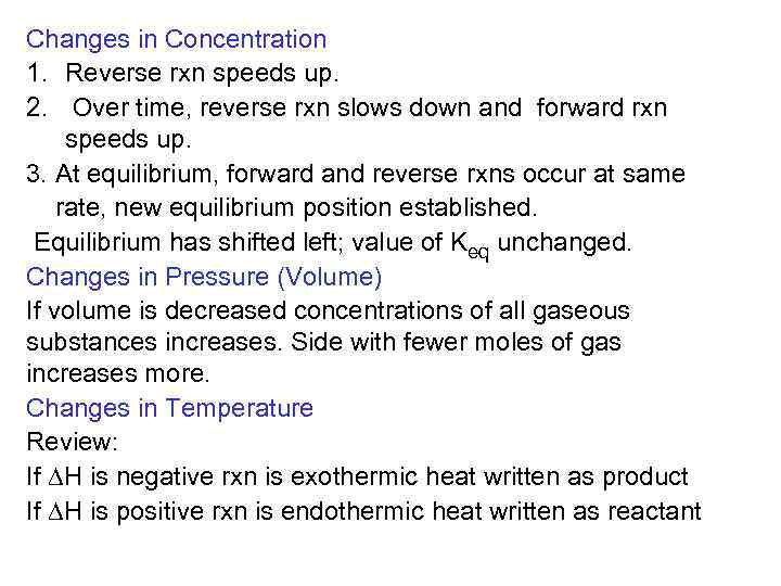 Changes in Concentration 1. Reverse rxn speeds up. 2. Over time, reverse rxn slows