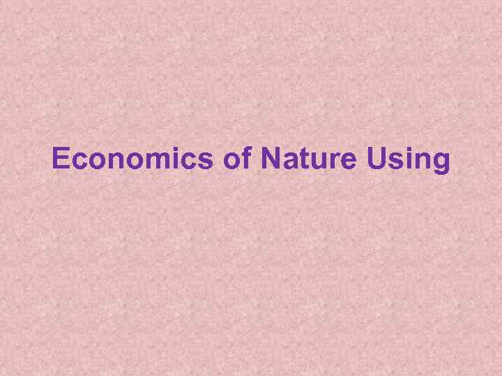 Economics of Nature Using 