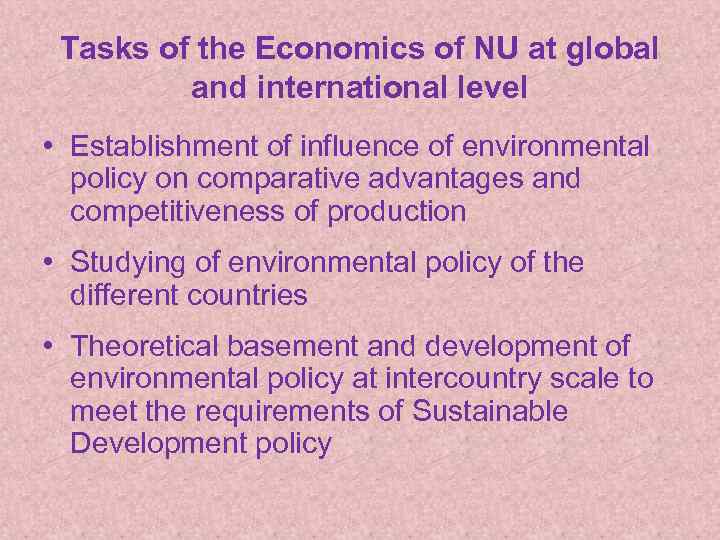 Tasks of the Economics of NU at global and international level • Establishment of