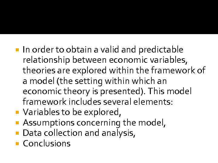  In order to obtain a valid and predictable relationship between economic variables, theories