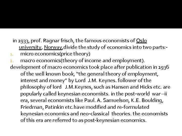 in 1933, prof. Ragnar frisch, the famous economists of Oslo university, Norway, divide the