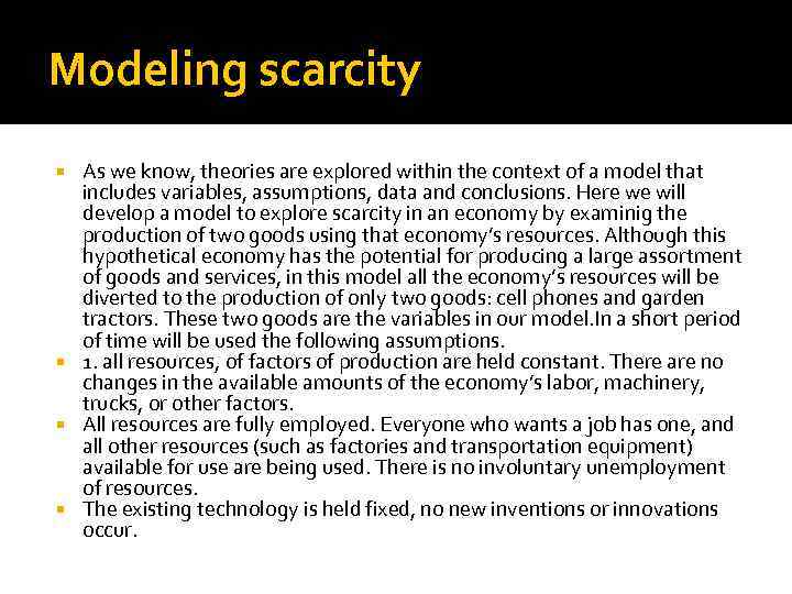 Modeling scarcity As we know, theories are explored within the context of a model