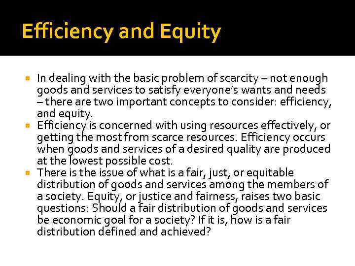 Efficiency and Equity In dealing with the basic problem of scarcity – not enough