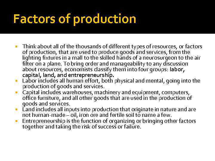 Factors of production Think about all of the thousands of different types of resources,