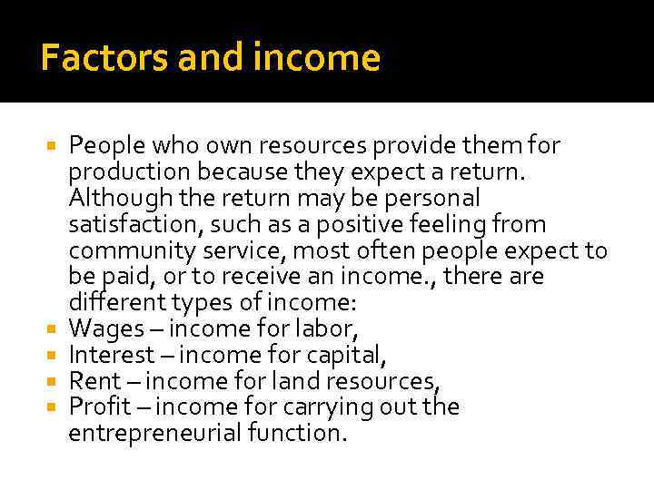 Factors and income People who own resources provide them for production because they expect