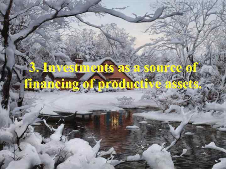 3. Investments as a source of financing of productive assets. 