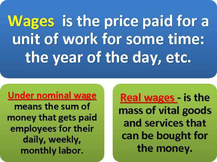 Wages is the price paid for a unit of work for some time: the
