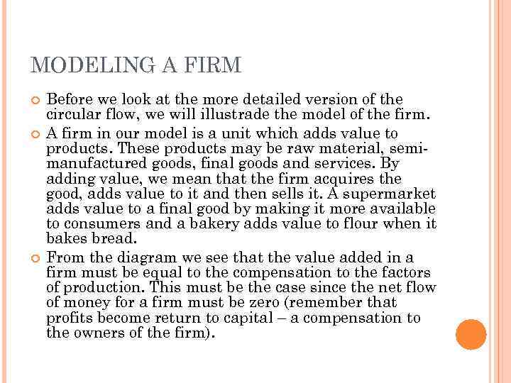 MODELING A FIRM Before we look at the more detailed version of the circular