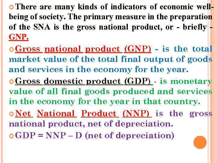  There are many kinds of indicators of economic wellbeing of society. The primary