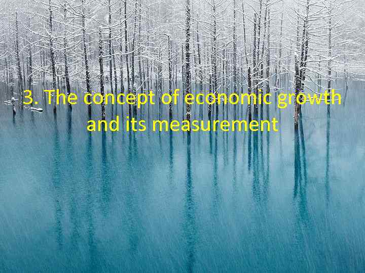 3. The concept of economic growth and its measurement 