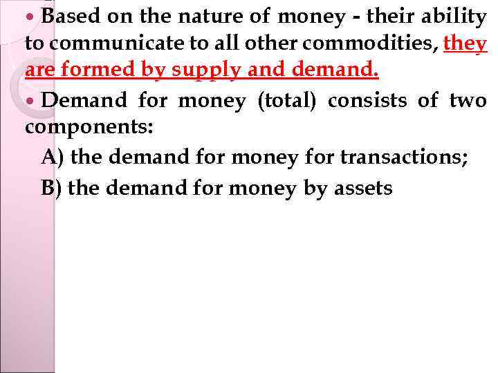  Based on the nature of money - their ability to communicate to all