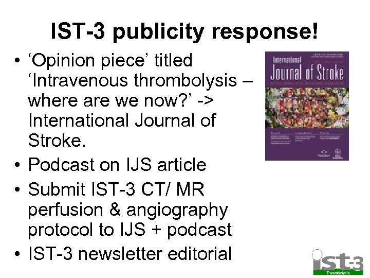IST-3 publicity response! • ‘Opinion piece’ titled ‘Intravenous thrombolysis – where are we now?