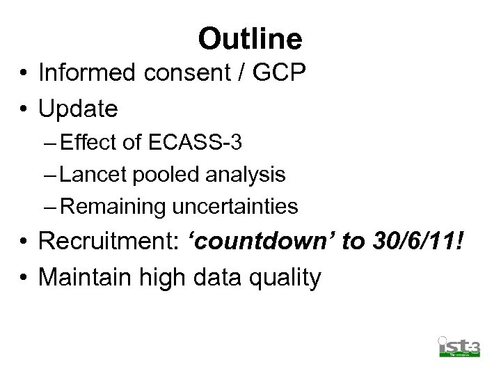 Outline • Informed consent / GCP • Update – Effect of ECASS-3 – Lancet