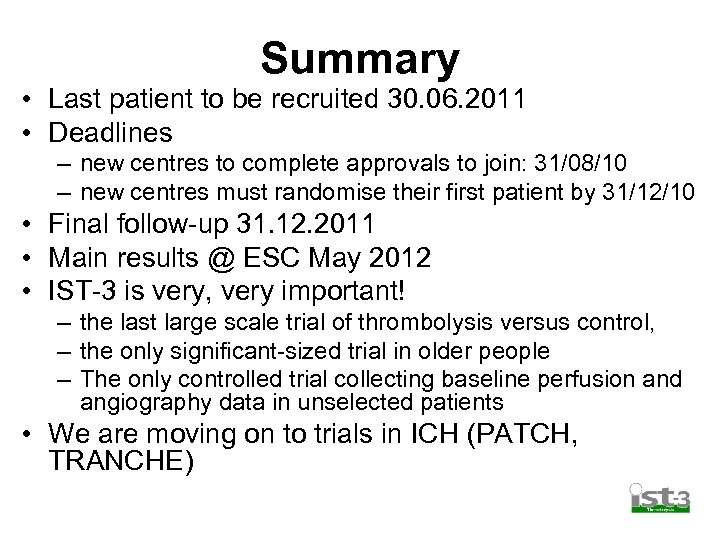 Summary • Last patient to be recruited 30. 06. 2011 • Deadlines – new