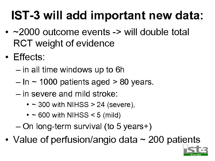 IST-3 will add important new data: • ~2000 outcome events -> will double total