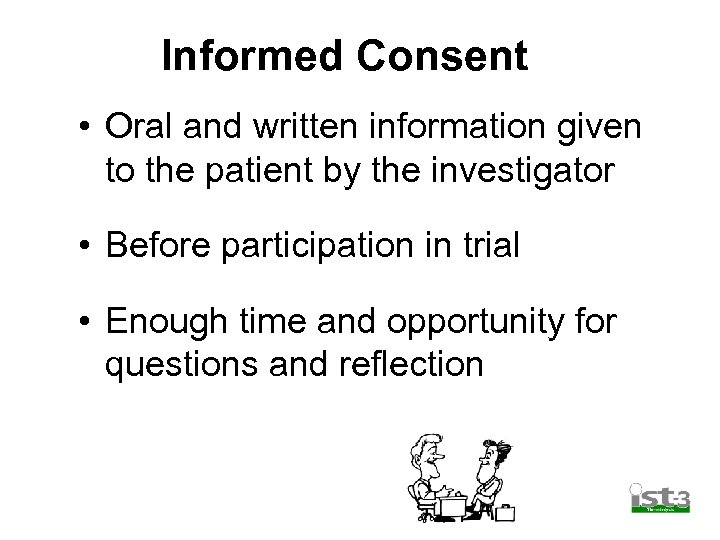 Informed Consent • Oral and written information given to the patient by the investigator