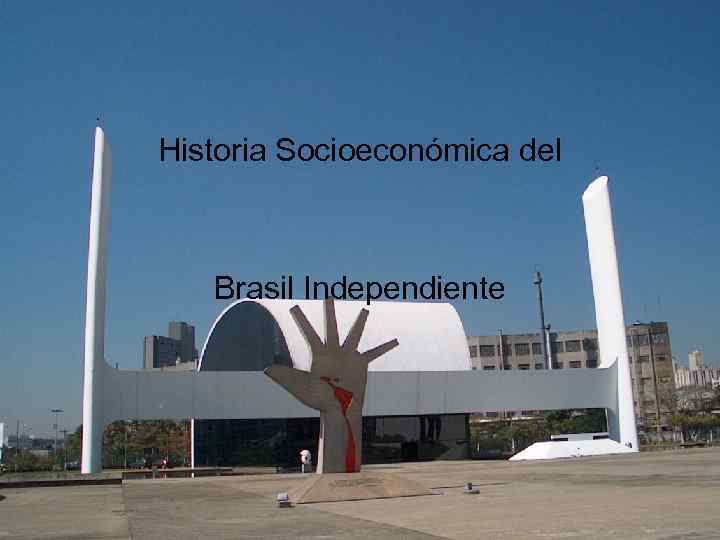 Historia Socioeconómica del Brasil Independiente 