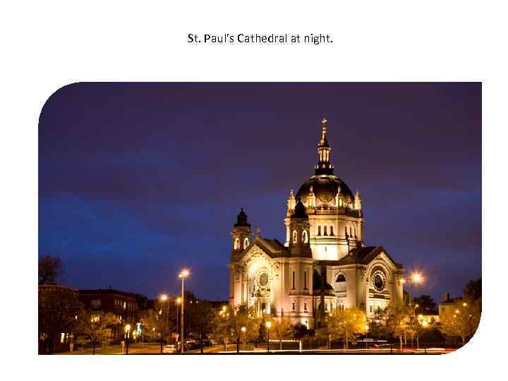  St. Paul’s Cathedral at night. 